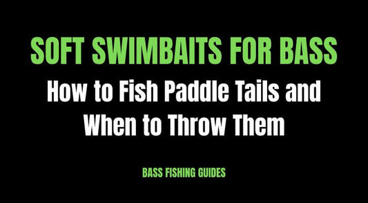 Soft Swimbaits for Bass: How to Fish Paddle Tails and When to Throw Them