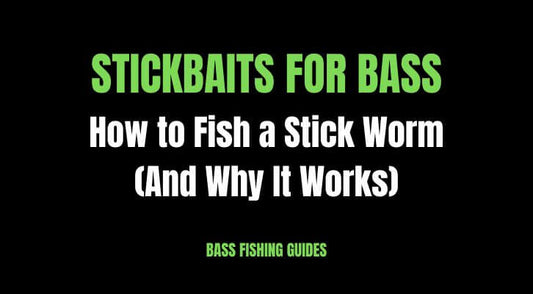 Stickbaits for Bass: How to Fish a Stick Worm (And Why It Works)
