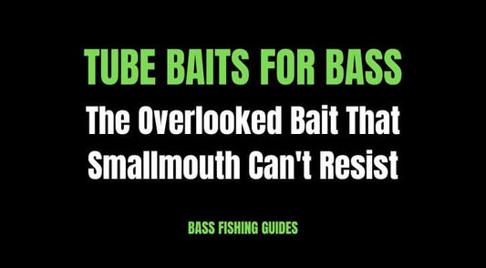 Tube Baits for Bass: The Overlooked Bait That Smallmouth Can't Resist